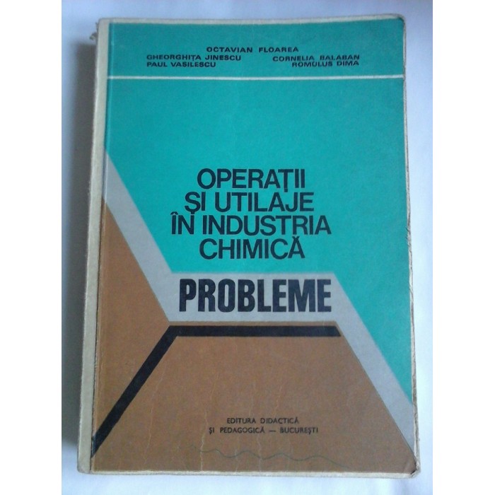 OPERATII  SI  UTILAJE  IN INDUSTRIA  CHIMICA   PROBLEME  -  Octavian  FLOAREA  G. JINESCU  C. BALABAN  P. VASILESCU R. DIMA